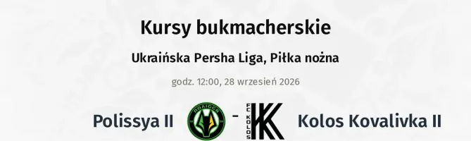 Polissya II - Kolos Kovalivka II kursy bukmacherskie