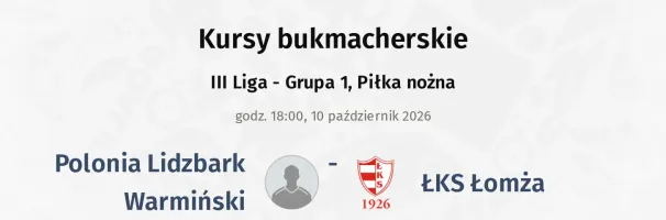 Polonia Lidzbark Warmiński - ŁKS Łomża kursy bukmacherskie