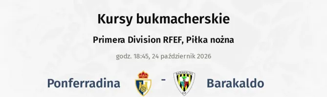 Ponferradina - Barakaldo kursy bukmacherskie