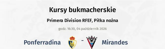 Ponferradina - Mirandes kursy bukmacherskie