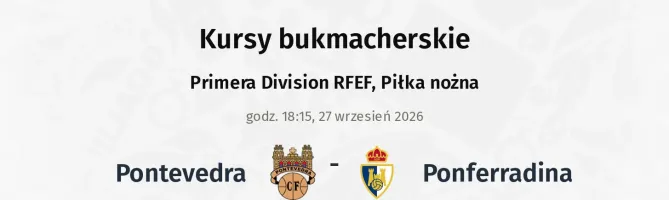 Pontevedra - Ponferradina kursy bukmacherskie