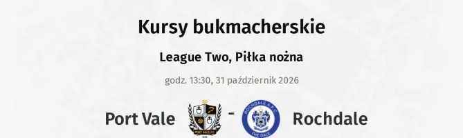 Port Vale - Rochdale kursy bukmacherskie