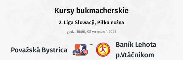 Považská Bystrica - Baník Lehota p.Vtáčnikom kursy bukmacherskie