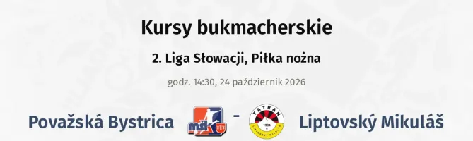 Považská Bystrica - Liptovský Mikuláš kursy bukmacherskie