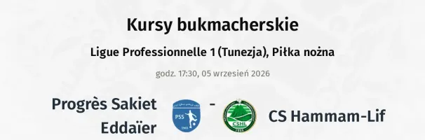 Progrès Sakiet Eddaïer - CS Hammam-Lif kursy bukmacherskie