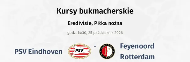 PSV Eindhoven - Feyenoord kursy bukmacherskie