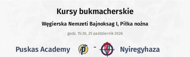 Puskas Academy - Nyiregyhaza kursy bukmacherskie