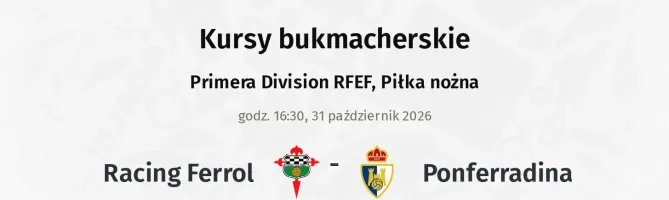 Racing Ferrol - Ponferradina kursy bukmacherskie