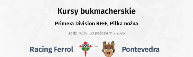 Racing Ferrol - Pontevedra kursy bukmacherskie