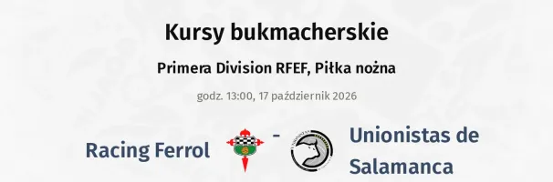Racing Ferrol - Unionistas de Salamanca kursy bukmacherskie