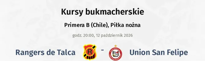 Rangers de Talca - Union San Felipe kursy bukmacherskie