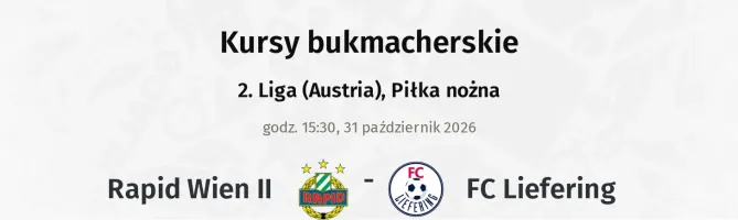 Rapid Wien II - FC Liefering kursy bukmacherskie
