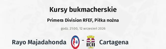 Rayo Majadahonda - Cartagena kursy bukmacherskie