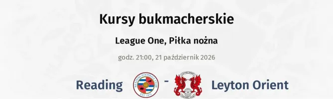 Reading - Leyton Orient kursy bukmacherskie
