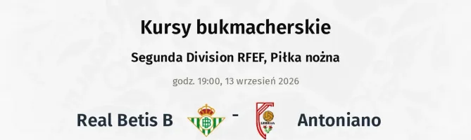Real Betis B - Antoniano kursy bukmacherskie