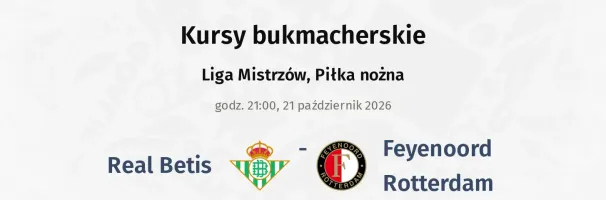 Real Betis - Feyenoord kursy bukmacherskie