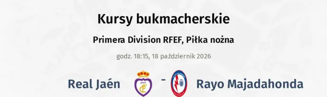 Real Jaén - Rayo Majadahonda kursy bukmacherskie
