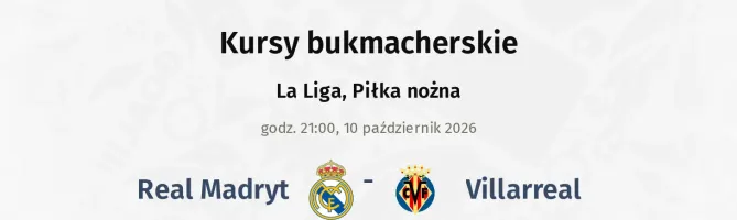 Real Madryt - Villarreal kursy bukmacherskie
