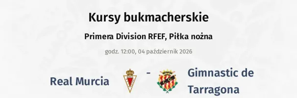 Real Murcia - Gimnastic de Tarragona kursy bukmacherskie