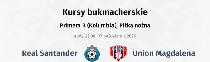 Real Santander - Union Magdalena kursy bukmacherskie