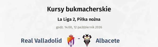Real Valladolid - Albacete kursy bukmacherskie