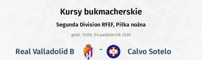 Real Valladolid B - Calvo Sotelo kursy bukmacherskie