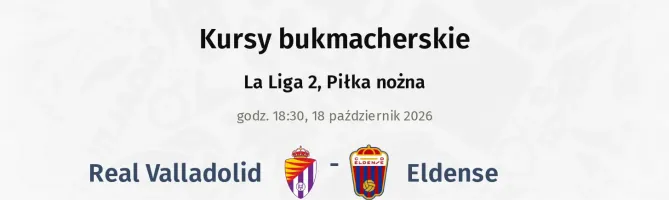 Real Valladolid - Eldense kursy bukmacherskie