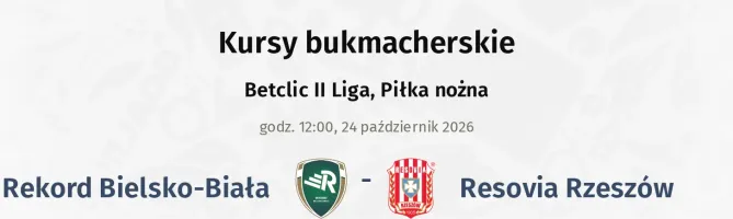 Rekord Bielsko-Biała - Resovia Rzeszów kursy bukmacherskie