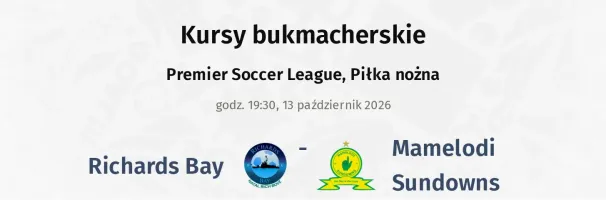 Richards Bay - Mamelodi Sundowns kursy bukmacherskie