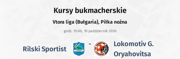 Rilski Sportist - Lokomotiv G. Oryahovitsa kursy bukmacherskie
