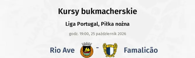 Rio Ave - Famalicao kursy bukmacherskie