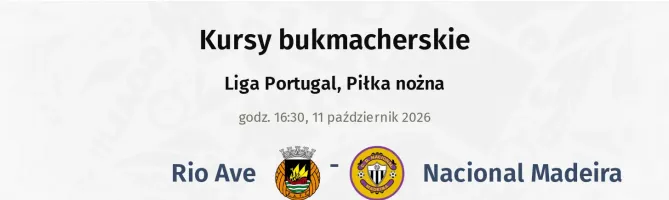 Rio Ave - Nacional Madeira kursy bukmacherskie