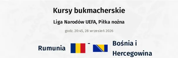 Rumunia - Bośnia i Hercegowina kursy bukmacherskie