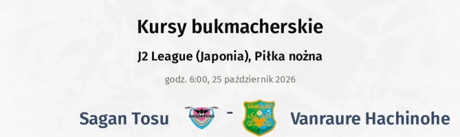 Sagan Tosu - Vanraure Hachinohe kursy bukmacherskie