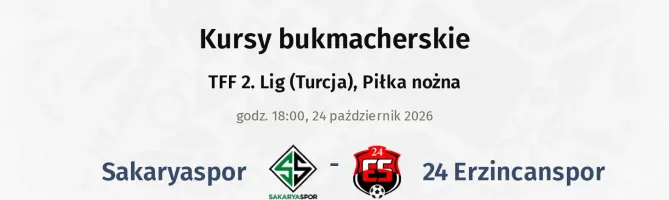 Sakaryaspor - 24 Erzincanspor kursy bukmacherskie