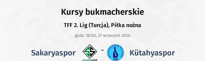 Sakaryaspor - Kütahyaspor kursy bukmacherskie