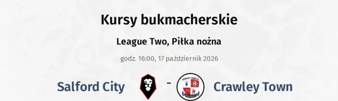 Salford City - Crawley Town kursy bukmacherskie