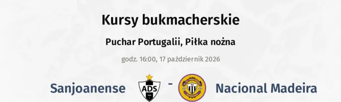 Sanjoanense - Nacional Madeira kursy bukmacherskie