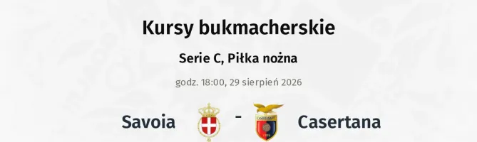 Savoia - Casertana kursy bukmacherskie