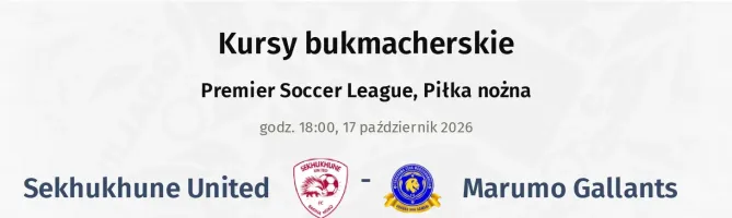 Sekhukhune United - Marumo Gallants kursy bukmacherskie