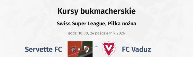 Servette FC - FC Vaduz kursy bukmacherskie