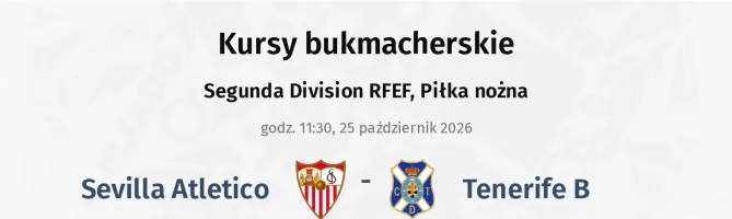 Sevilla Atletico - Tenerife B kursy bukmacherskie