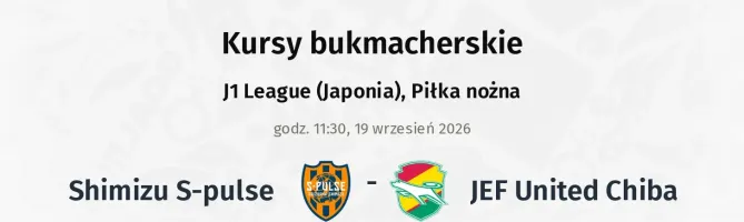 Shimizu S-pulse - JEF United Chiba kursy bukmacherskie