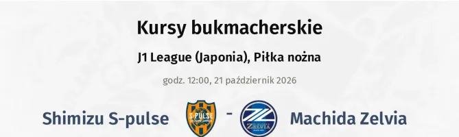 Shimizu S-pulse - Machida Zelvia kursy bukmacherskie