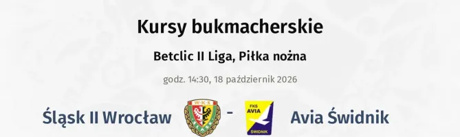 Śląsk Wrocław II - Avia Świdnik kursy bukmacherskie