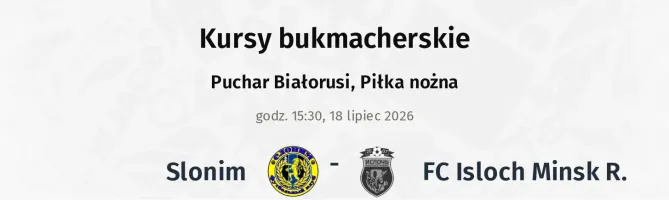 Slonim - FC Isloch Minsk R. kursy bukmacherskie