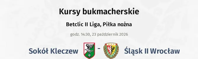 Sokół Kleczew - Śląsk Wrocław II kursy bukmacherskie