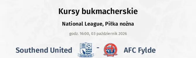 Southend United - AFC Fylde kursy bukmacherskie