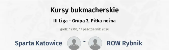 Sparta Katowice - ROW Rybnik kursy bukmacherskie