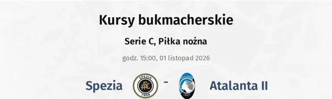 Spezia - Atalanta II kursy bukmacherskie